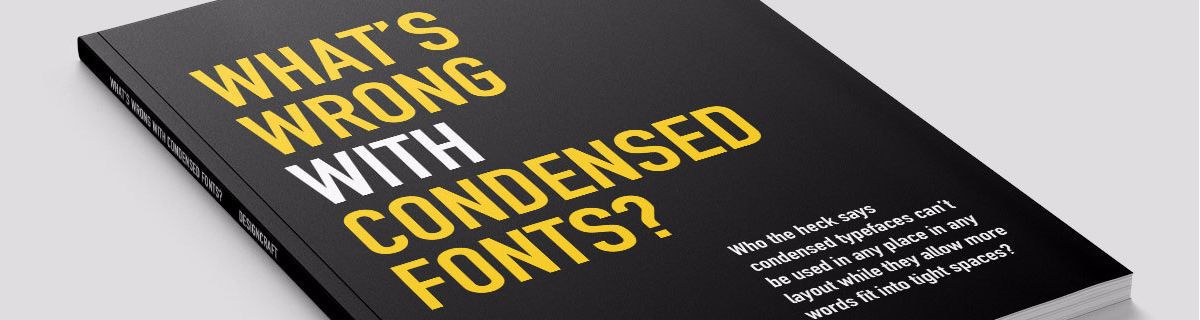 What’s Wrong with Condensed Fonts?